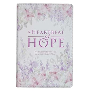 A Heartbeat of Hope - 366 Devotions to Draw You Closer to The Heart of God