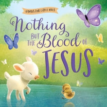 Nothing But The Blood of Jesus Hymns For Little Ones