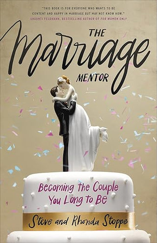 The Marriage Mentor: Becoming the Couple You Long to Be