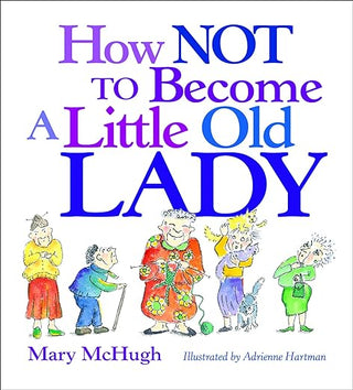 How Not To Become A Little Old Lady